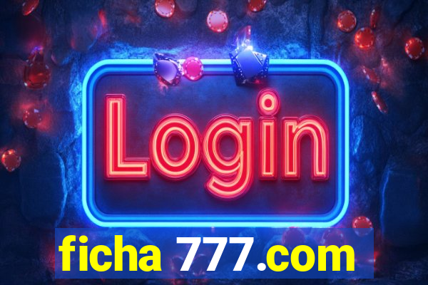 ficha 777.com